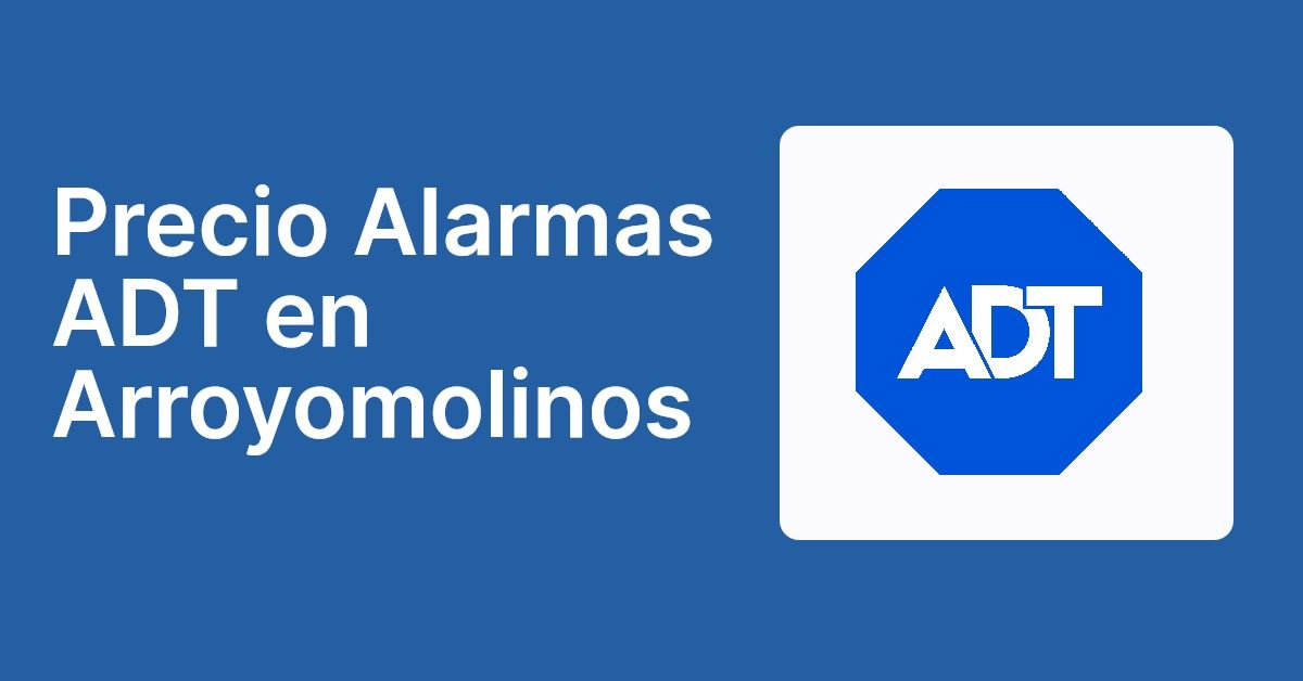 Precio Alarmas ADT en Arroyomolinos